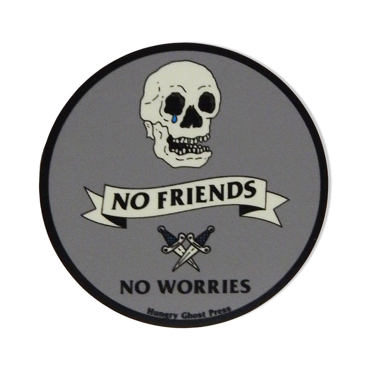 No Friends No Worries 3" Sticker