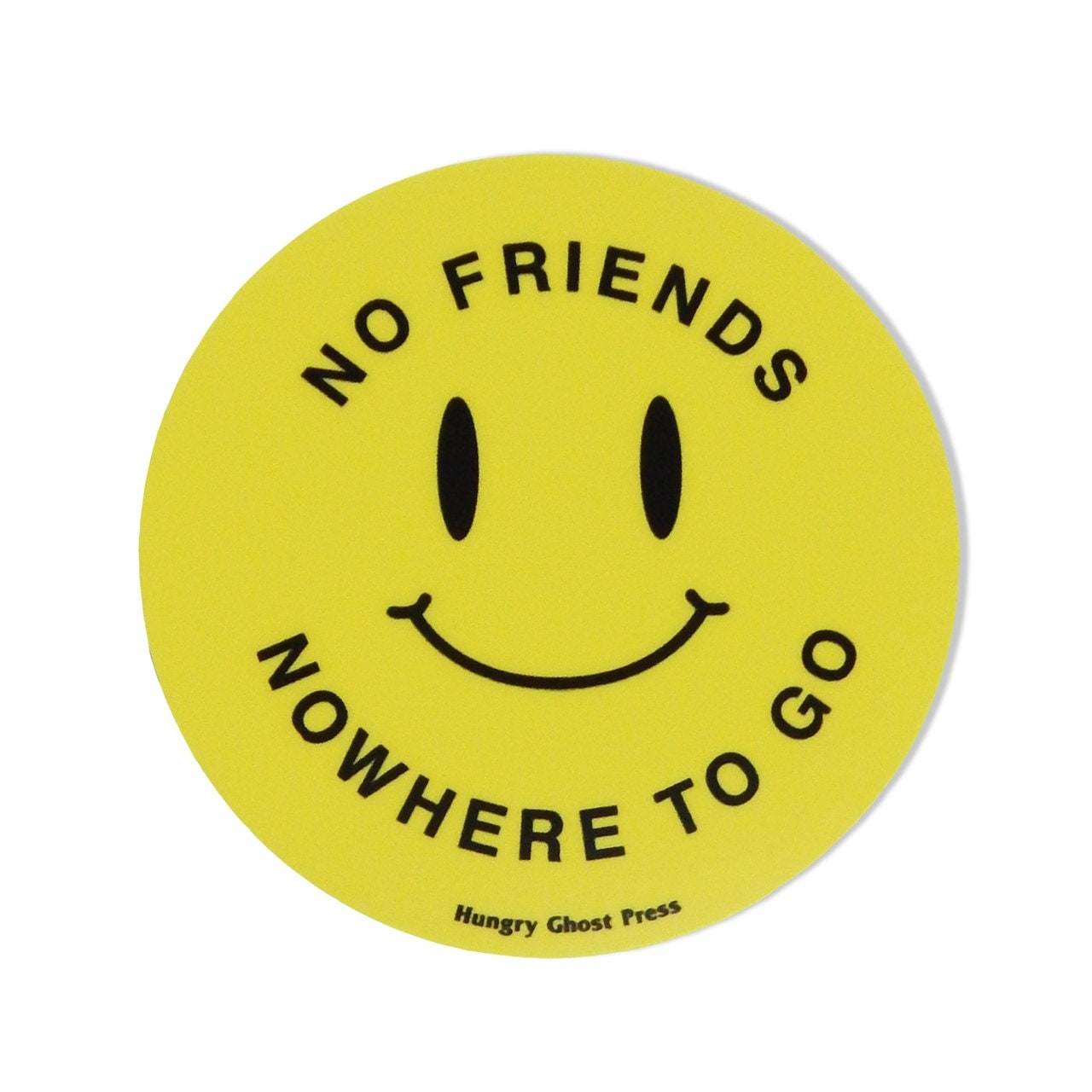 No Friends Nowhere to Go 3" Sticker