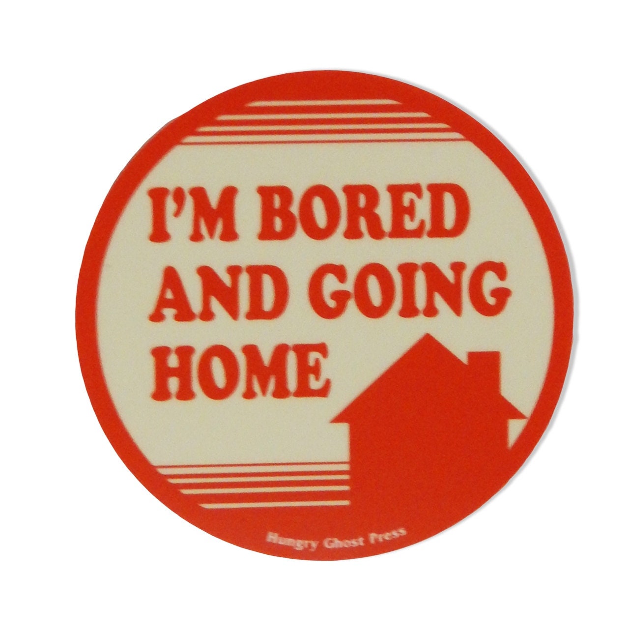 Bored and Going Home 3" Sticker