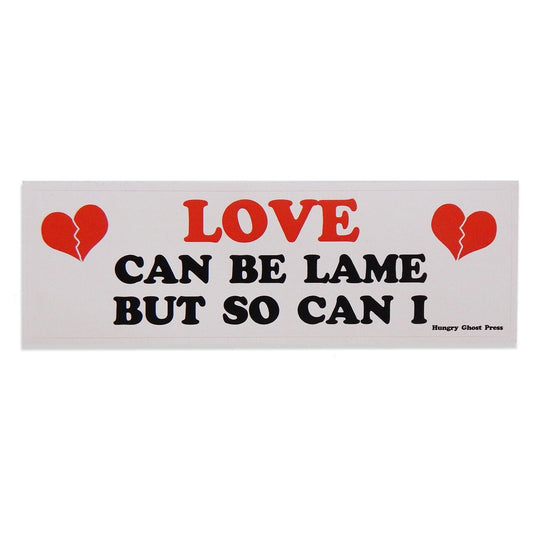 Love is Lame Bumper Sticker