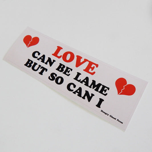Love is Lame Bumper Sticker