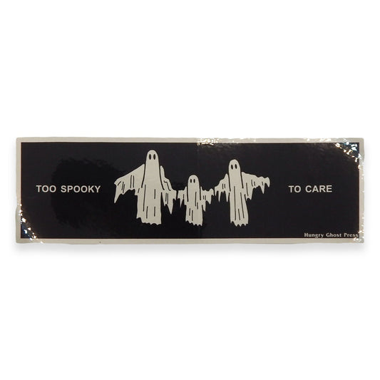 Too Spooky Bumper Sticker