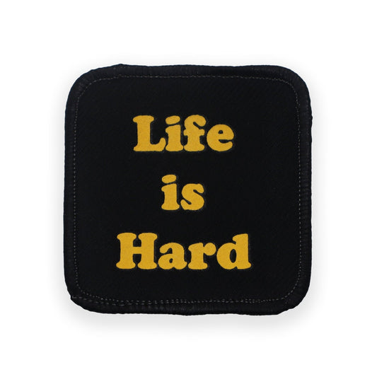 Life is Hard Patch